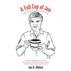 A Full Cup of Joe: Sayings, Sights, Sounds, and Snippets of My Life (So Far) - Paperback