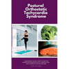 Postural Orthostatic Tachycardia Syndrome: A Beginner's Quick Start Guide for Women on Managing POTS Through Diet, With Sample Curated Recipes - Paperback