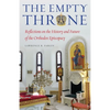 The Empty Throne: Reflections on the History and Future of the Orthodox Episcopacy - Paperback