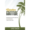 Relentless Gratitude: Transform Your Life with Gratitude Cultivate Resilience Thrive in Tough Times - Paperback