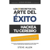 Superación personal: Los 10 secretos del arte del éxito. Hackea tu cerebro para lograr tus sueños más salvajes: Autodisciplina, motivación, - Paperback