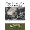The Story Of Cawnpore - Paperback