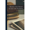 When the Frost Is On the Punkin: And Other Poems - Hardcover
