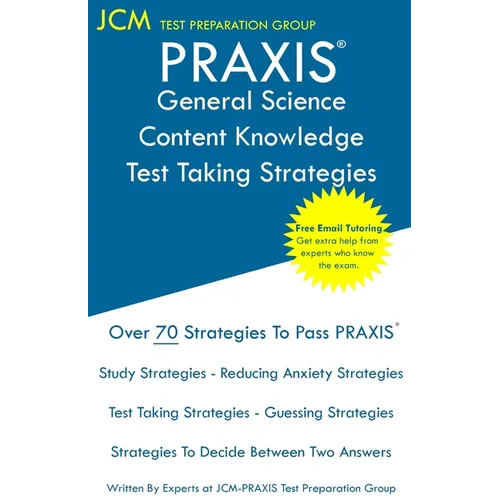 PRAXIS General Science Content Knowledge - Test Taking Strategies: PRAXIS 5435 - Free Online Tutoring - New 2020 Edition - The latest strategies to pa - Paperback