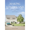 Making Long Island: A History of Growth and the American Dream - Paperback