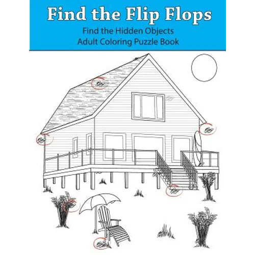 Find the Flip Flops: Find the Hidden Objects Adult Coloring Puzzle Book - Paperback