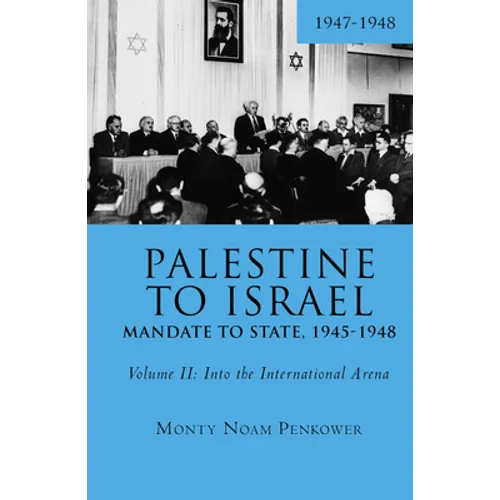 Palestine to Israel: Mandate to State, 1945-1948 (Volume II): Into the International Arena, 1947-1948 - Paperback