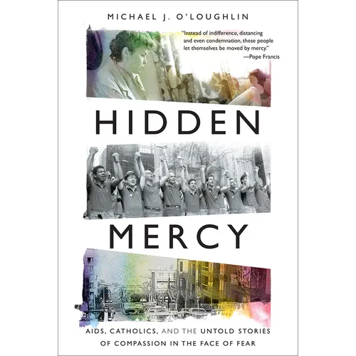 Hidden Mercy: AIDS, Catholics, and the Untold Stories of Compassion in the Face of Fear - Hardcover