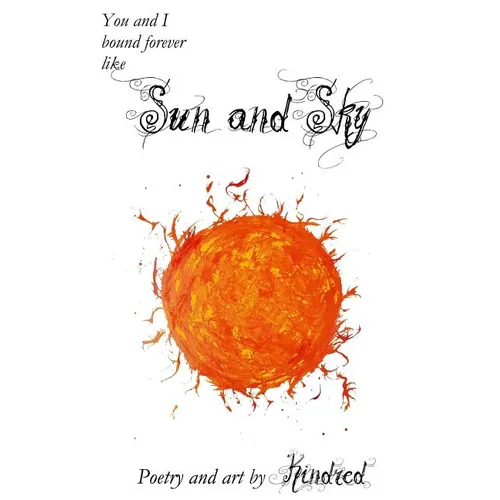Sun and Sky: Poetry and Art by Kindred - Paperback