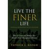 Live the FINER Life (Financial Independence Never Ever Retire): How to Create and Manage Your Family's Asset Management Business - Hardcover