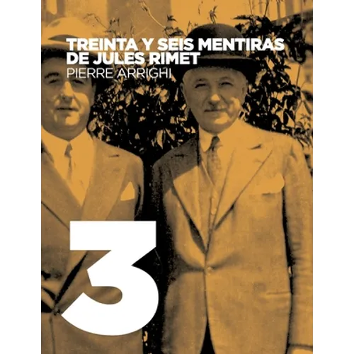 Treinta y seis mentiras de Jules Rimet: Crítica del influyente libro "Historia maravillosa de la Copa del Mundo" - Paperback