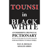 Tounsi in Black and White: An immersive, bilingual pictionary with over 800 duotone images for mastering Tunisian Derja - Hardcover