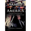 Armed in America: A History of Gun Rights from Colonial Militias to Concealed Carry - Hardcover