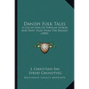 Danish Folk Tales: A Collection Of Popular Stories And Fairy Tales From The Danish (1899) - Paperback