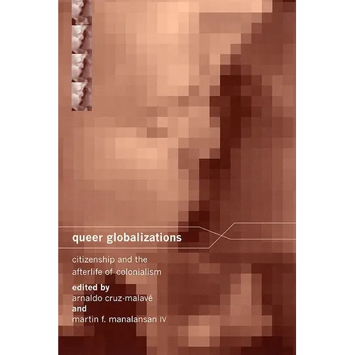 Queer Globalizations: Citizenship and the Afterlife of Colonialism - Paperback