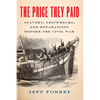 The Price They Paid: Slavery, Shipwrecks, and Reparations Before the Civil War - Hardcover