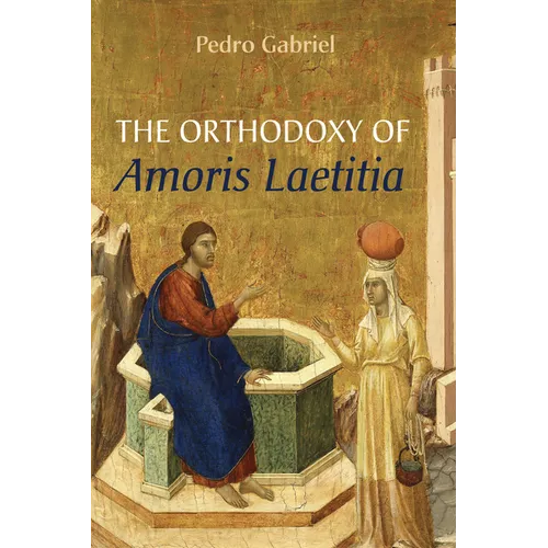 The Orthodoxy of Amoris Laetitia - Paperback