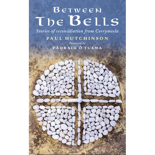 Between the Bells: Stories of Reconciliation from Corrymeela - Paperback