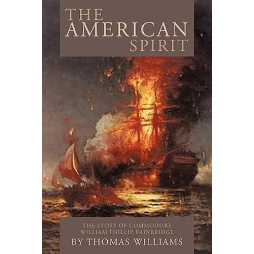 The American Spirit: The Story of Commodore William Phillip Bainbridge - Paperback