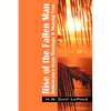 Rise of the Fallen Man: Deliverance from Bondage and Staying Free - Paperback