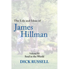 The Life and Ideas of James Hillman: Volume III: Soul in the World - Hardcover