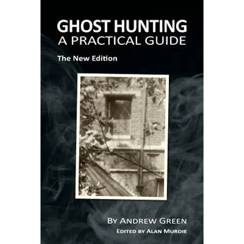 Ghost Hunting: A Practical Guide - Paperback