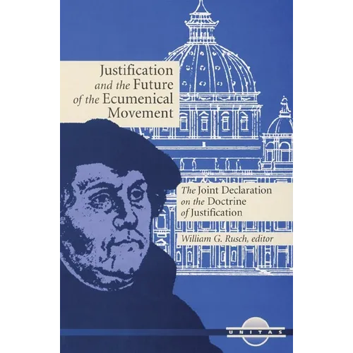 Justification and the Future of the Ecumenical Movement: The Joint Declaration on the Doctrine of Justification - Paperback