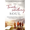 The Twentysomething Soul: Understanding the Religious and Secular Lives of American Young Adults - Hardcover
