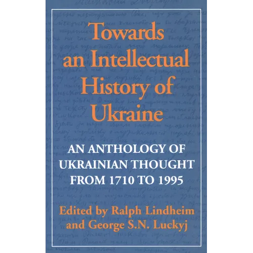 Towards an Intellectual History of Ukraine: An Anthology of Ukrainian Thought from 1710 to 1995 - Paperback
