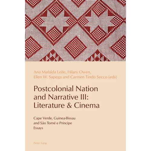 Postcolonial Nation and Narrative III: Literature & Cinema: Cape Verde, Guinea-Bissau and São Tomé e Príncipe - Paperback