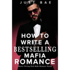 How to Write A Bestselling Mafia Romance: Master Writing Dark Mafia Romance Novels - Paperback