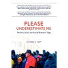 Please Underestimate Me: The Blood, Guts, and Soul of Richard G. Tripp - Paperback