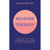 Reverse Therapy: Chronic Fatigue, Fibromyalgia and Related Disorders - Paperback