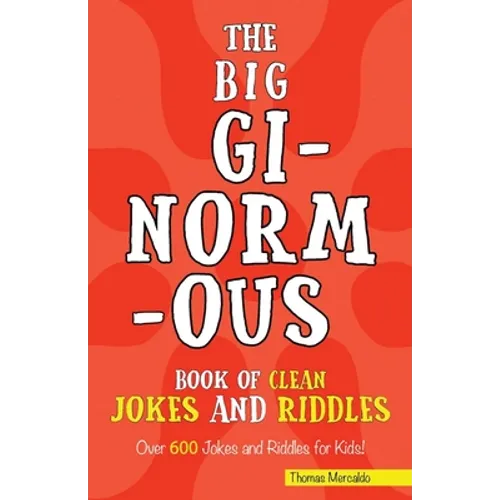 The Big Ginormous Book of Clean Jokes and Riddles: Over 600 Jokes and Riddles for Kids! - Paperback