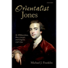 'Orientalist Jones': Sir William Jones, Poet, Lawyer, and Linguist, 1746-1794 - Hardcover