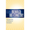 Behold, He Cometh: An Exposition of the Book of Revelation - Hardcover