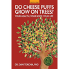Do Cheese Puffs Grow on Trees?: Your Health, Your Body, Your Life! - Paperback