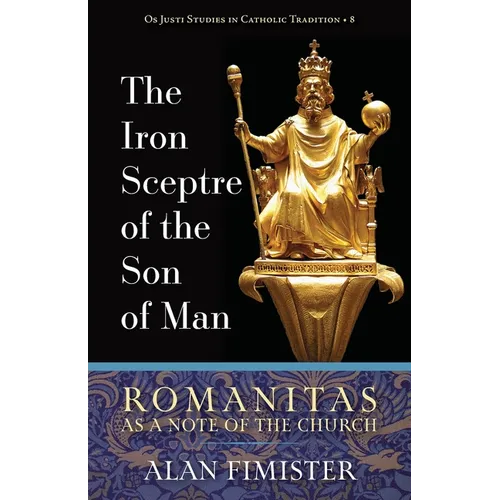 The Iron Sceptre of the Son of Man: Romanitas as a Note of the Church - Paperback