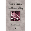 How To Live On 24 Hours A Day - Paperback