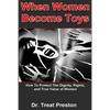 When Women Become Toys: how to protect the dignity, rights and the true value of women - Paperback