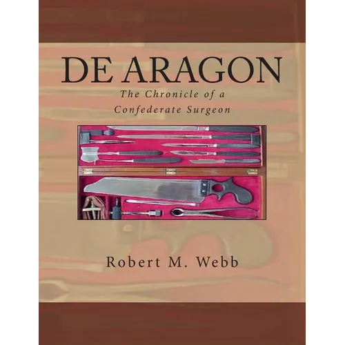 DE ARAGON The Chronicle of a Confederate Surgeon - Paperback