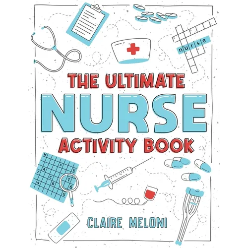 The Ultimate Nurse Activity Book: Fun Puzzles, Crosswords, Word Searches and Hilarious Entertainment for Nurses (Funny Nurse Gifts) - Paperback