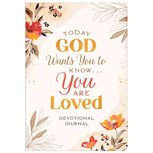 Today God Wants You to Know. . .You Are Loved Devotional Journal - Paperback