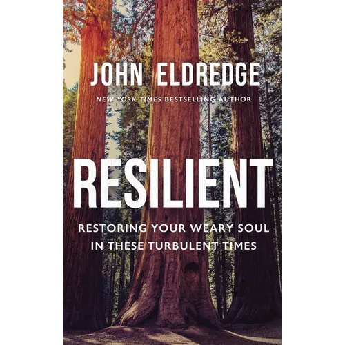 Resilient: Restoring Your Weary Soul in These Turbulent Times - The Perfect Father's Day Gift for Christian Dads - Hardcover