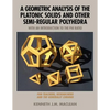 A Geometric Analysis of the Platonic Solids and Other Semi-Regular Polyhedra - Paperback