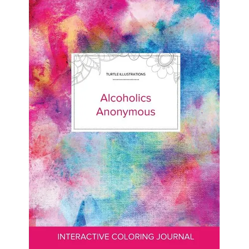 Adult Coloring Journal: Alcoholics Anonymous (Turtle Illustrations, Rainbow Canvas) - Paperback