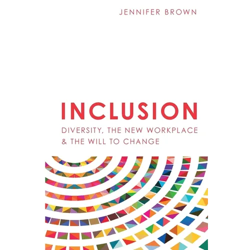 Inclusion: Diversity, The New Workplace & The Will To Change - Paperback