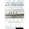 The Loss of the S.S. Titanic: Its Story and Its Lessons - Paperback