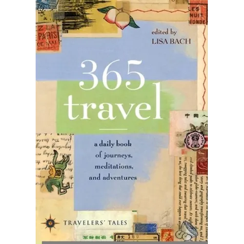 365 Travel: A Daily Book of Journeys, Meditations, and Adventures - Paperback