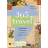 365 Travel: A Daily Book of Journeys, Meditations, and Adventures - Paperback